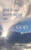 Jesus and Mahomad are GOD