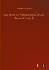 Two Wars: An Autobiography of Gen. Samuel G. French