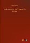 Ancient Armour and Weapons in Europe