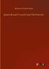 James Russell Lowell and His Friends