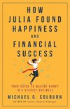 How Julia Found Happiness and Financial Success - Your Guide to Making Money in a Service Business