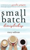 Small Batch Discipleship