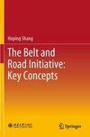 The Belt and Road Initiative: Key Concepts
