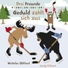 Drei Freunde - Geduld zahlt sich aus