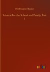 Science For the School and Family, Part I