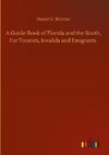 A Guide-Book of Florida and the South, For Tourists, Invalids and Emigrants