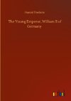 The Young Emperor, William II of Germany