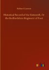 Historical Record of the Sixteenth, Or the Bedfordshire Regiment of Foot