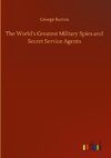 The World's Greatest Military Spies and Secret Service Agents