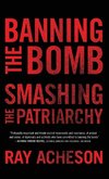 Banning the Bomb, Smashing the Patriarchy