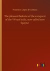 The pleasant historie of the conquest of the VVeast India, now called new Spayne