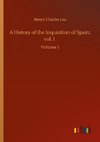 A History of the Inquisition of Spain; vol. 1