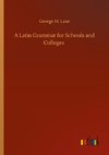 A Latin Grammar for Schools and Colleges