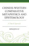 Chinese-Western Comparative Metaphysics and Epistemology