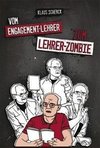 Vom Engagement-Lehrer zum Lehrer-Zombie