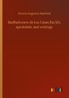 Bartholomew de Las Casas; his life, apostolate, and writings