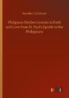 Philippian Studies Lessons in Faith and Love from St. Paul's Epistle to the Philippians