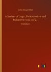 A System of Logic, Ratiocinative and Inductive (Vol. 1 of 2)