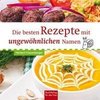 Die besten Rezepte mit ungewöhnlichen Namen