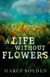 A Life Without Flowers