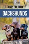 The Complete Guide to Dachshunds