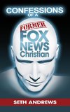 Confessions of a Former Fox News Christian