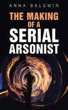 The Making of a Serial Arsonist