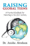 Raising Global Teens: A Practical Handbook for Parenting in the 21st Century