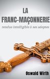 La Franc-maçonnerie rendue intelligible à ses adeptes