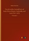 Travels in the Central Parts of Indo-China (Siam), Cambodia, and Laos (Vol. 1 of 2)