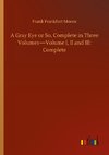 A Gray Eye or So, Complete in Three Volumes-Volume I, II and III: Complete