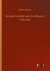 Ancient Scottish Lake-Dwellings or Crannogs