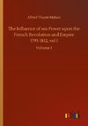 The Influence of sea Power upon the French Revolution and Empire 1793-1812, vol I