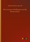 The Victories of Wellington and the British Armies