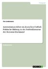 Antirassismus-Arbeit im deutschen Fußball. Politische Bildung in der Fußballfanszene der Borussia Dortmund