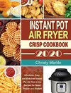 Instant Pot Air Fryer Crisp Cookbook -2020