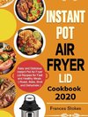 Instant Pot Air Fryer Lid Cookbook 2020