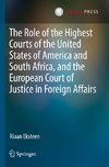 The Role of the Highest Courts of the United States of America and South Africa, and the European Court of Justice in Foreign Affairs