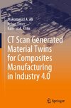 CT Scan Generated Material Twins for Composites Manufacturing in Industry 4.0