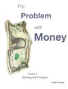 The Problem with Money Volume II