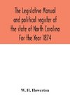 The Legislative manual and political register of the state of North Carolina For the Year 1874