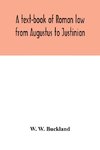 A text-book of Roman law from Augustus to Justinian