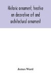 Historic ornament, treatise on decorative art and architectural ornament