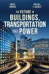 The Future of Buildings, Transportation and Power