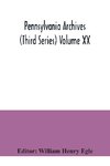 Pennsylvania archives (Third Series) Volume XX