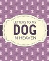 Letters To My Dog In Heaven