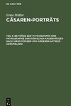 Cäsaren-Porträts, Teil 3, Beiträge zur Physiognomik und Pathographie der römischen Kaiserhäuser nach ihren Münzen und anderen antiken Denkmälern