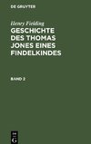 Geschichte des Thomas Jones eines Findelkindes, Band 2