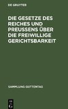 Die Gesetze des Reiches und Preußens über die freiwillige Gerichtsbarkeit