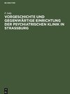 Vorgeschichte und gegenwärtige Einrichtung der psychiatrischen Klinik in Straßburg